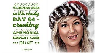 Vlogmas 2024 with Cindy Day 24 - Creating a  Memorial Display Case for a Gift