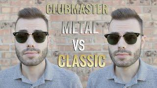 Ray Ban Clubmaster Metal vs Classic