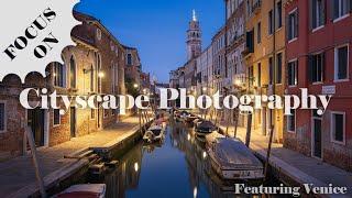 7 Tips For Better Cityscape Photos - Featuring Venice