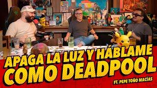 Anecdotario 287 - Apaga la luz y háblame como Deadpool Ft. Pepe Toño Macías