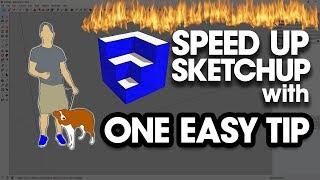 ONE EASY TIP to Speed Up Your SketchUp Models!