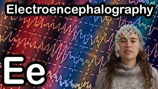 E is for Electroencephalography | Neuroscience ABCs