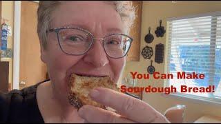You can make Sourdough Bread!
