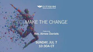 Make The Change - Rev. Aimee Daniels