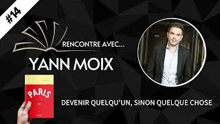 RENCONTRE AVEC… #14 Yann Moix - Devenir quelqu’un sinon quelque chose