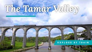 The Tamar Valley - explore by train