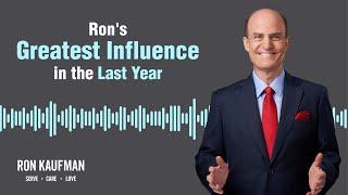 Ron Kaufman's Greatest Influence in Customer Service