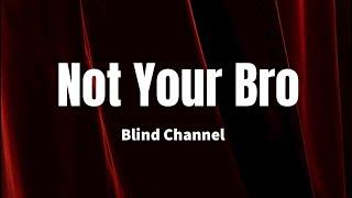 Not Your Bro - Blind Channel (Lyrics)