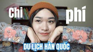 Chi phí du lịch Hàn Quốc tự túc 6n6đ | Hàn Quốc vlog