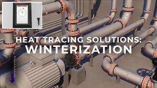 HEAT TRACING SOLUTIONS: WINTERIZATION