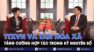 Thông tấn xã Việt Nam và Tân Hoa xã tăng cường hợp tác trong kỷ nguyên số - VNews