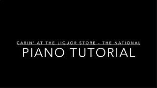 Carin' at the liquor store - The National / Piano Tutorial