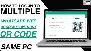 How To Login To Multiple WhatsApp Web Accounts On The Same PC Without QR Code Scan | WhatsApp Trick