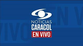 NOTICIAS CARACOL EN VIVO 