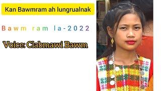 Bawm ram la||2022||Kan Bawmram ah lungrualnak||Cover by||Clabmawi Bawm...