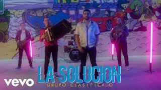 Grupo Clasificado - La Solucion (Video Oficial)