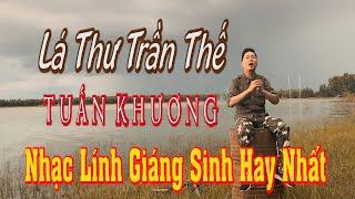 Lá Thư Trần Thế - Tuấn Khương | Giọng Ca Quá Hay Và Độc Đáo!