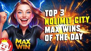 TOP 3 NOLIMIT CITY MAX WINS OF THE DAY