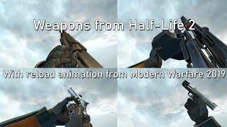 Weapons from Half-Life 2 with reload animation from Modern Warfare 2019