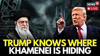LIVE: Trump Knows Where Iran's Supreme Leader is Hiding | Game Over For Khamenei? | Netanyahu | N18G