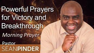 POWERFUL PRAYERS FOR VICTORY AND BREAKTHROUGH - MORNING PRAYER | PASTOR SEAN PINDER (video)