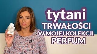 Tytani trwałości, czyli perfumy, które pachną baaardzo długo cz. 5