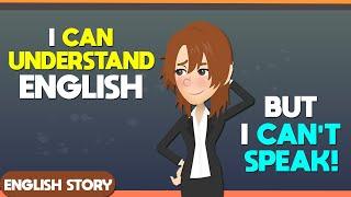 I Can Understand English, But I Can’t Speak | Daily Conversation to learn English | English Story
