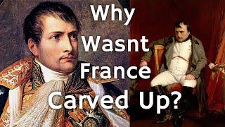 Why wasn't France carved up after Napoleon was defeated?