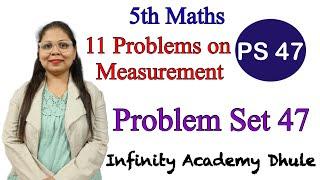 PS 47 Problem set 47 5th Math answers solution in one video class 5 11 Problems on Measurement infin