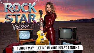 Let Me in Your Heart Tonight [Rock Star Version] - Tender May.