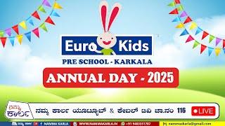 EURO KIDS PRE SCHOOL KARKALA | ANNUAL DAY 2025 | LIVE | NAMMA KARLA