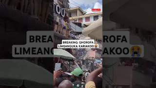 BREAKING: GHOROFA LIMEANGUKA KARIAKOO #viralvideo #globaltv #shortsvideo #trending #breaking