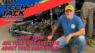 LIVE TECH TALK! Ask Tony ANY Tech Question About How To Build Your JEEP The RIGHT Way!
