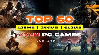 Top 50 PC Games | 128MB 256MB 512MB VRAM / 2GB 4GB 6GB 8GB RAM | Low End PC |