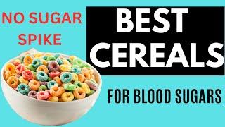 BEST CEREALS FOR BREAKFAST. Top Cereals for Diabetics. Eat these without Blood Sugar Spike.