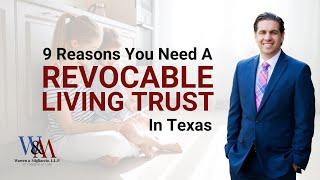 9 Reasons You Need a Revocable Living Trust in Texas