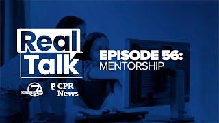 Real Talk with Denver7 & CPR News, Episode 56: Mentorship