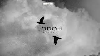 JODOH - HAN BYUL [OFFICIAL LYRIC VIDEO HELLO JODOH]