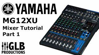 Yamaha MG12XU Mixer Tutorial Part One