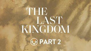 The Last Kingdom | Part 2 | Andy Stanley