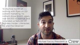 Michael Sacca, President at Crew on Ryan Robinson's Content Marketing Work