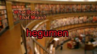 What does hegumen mean?