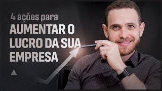 4 AÇÕES que vão AUMENTAR O LUCRO da empresa!