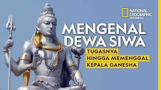 Mengenal Dewa Siwa, Tugasnya hingga memenggal kepala ganesha