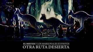 Otra Ruta Desierta - El Mister y Los Marsupiales Extintos