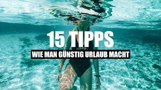 Günstig Urlaub machen ?! Meine 15 Reisetipps um für WENIG GELD zu reisen