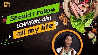 Should I follow LCHF/Keto diet all my life?