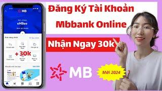 Cách đăng ký Mbbank nhận tiền mặt | Đăng ký mbbank nhận 30k trên điện thoại | Đăng ký ngân hàng