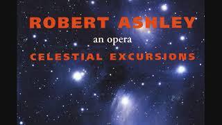 Robert Ashley - Celestial Excursions