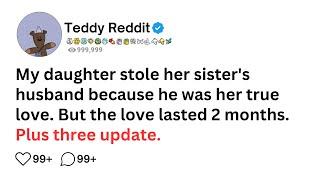 My daughter stole her sister's husband because he was her true love. But the love lasted 2 months...